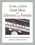 Even More Great Ideas for Libraries and Friends