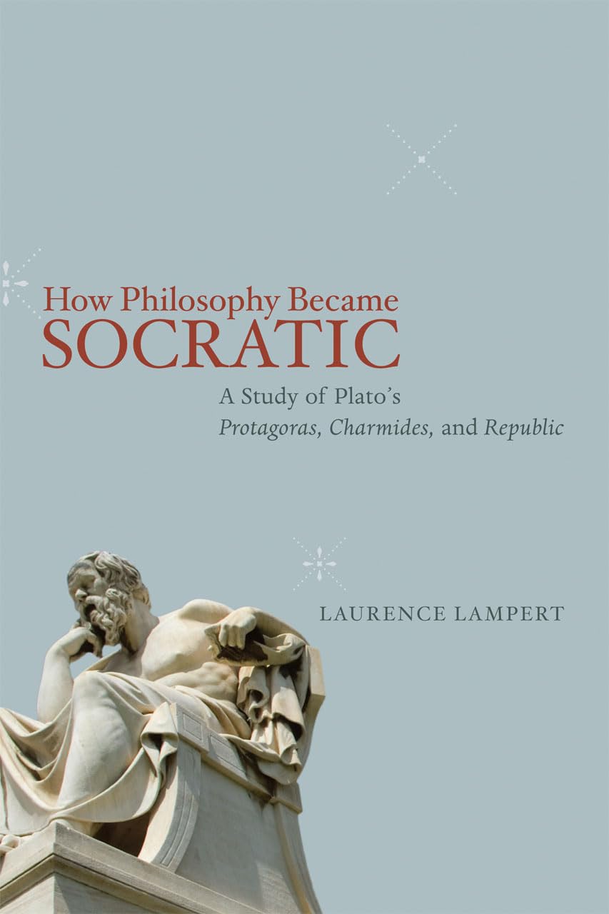 How Philosophy Became Socratic: A Study of Plato's "Protagoras," "Charmides," and "Republic"