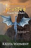 Trusted: Dragons' Trust Book 1 (Volume 1)