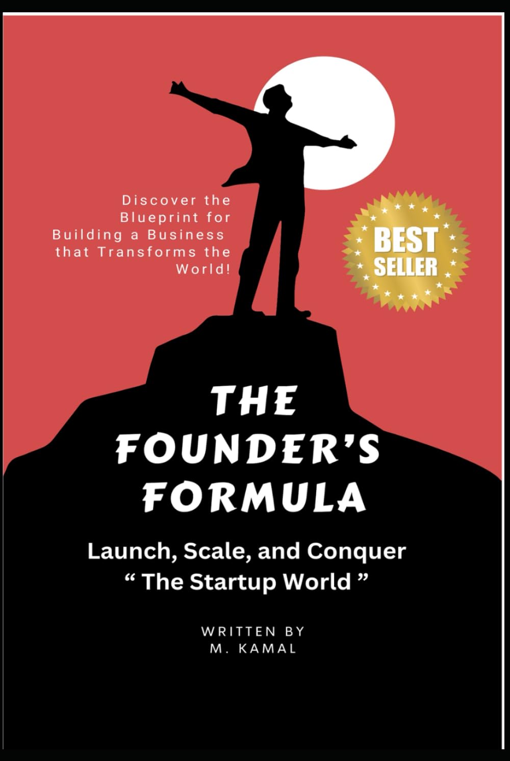 The Founder’s Formula: Launch, Scale, and Conquer “ The Startup World ”