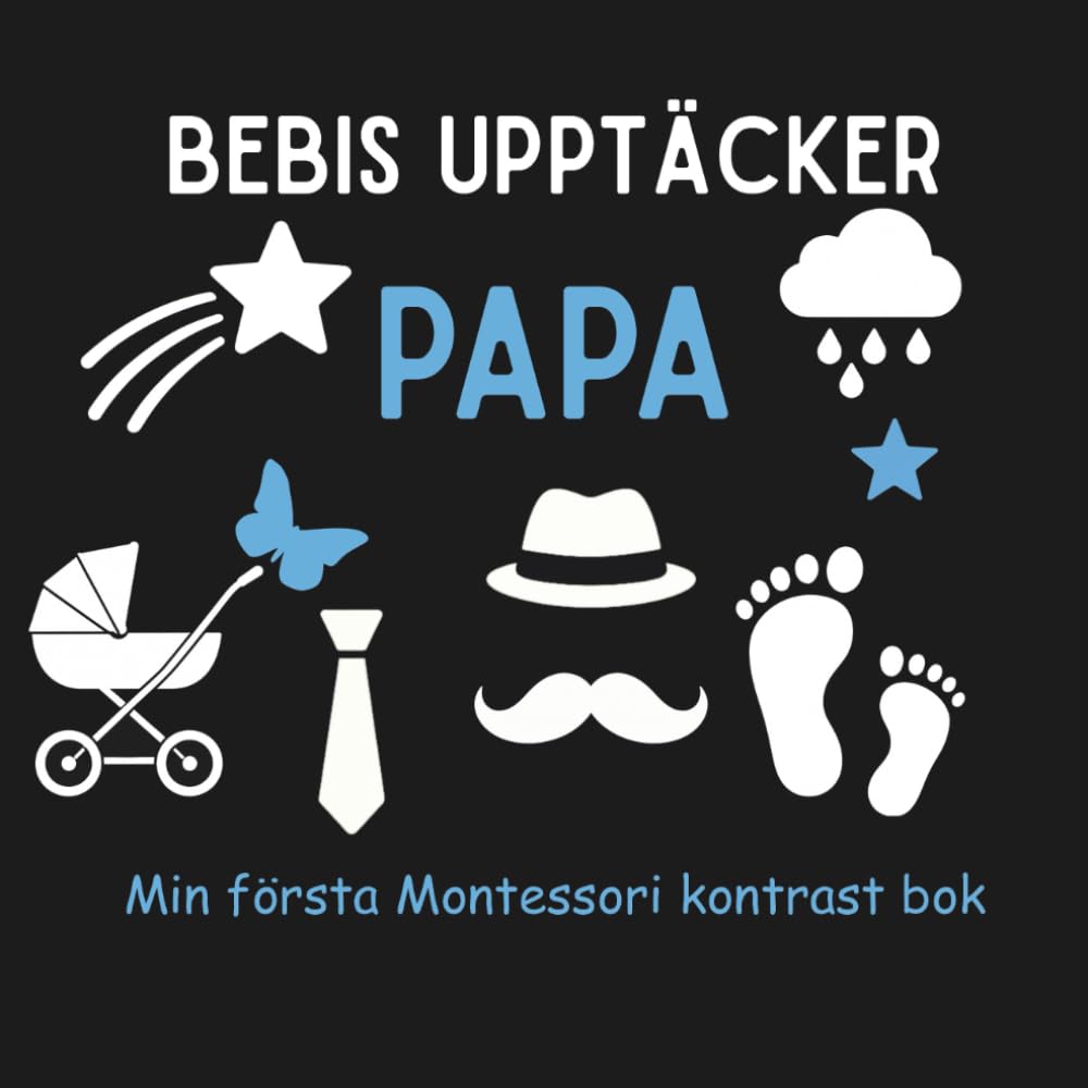 Bebis Upptäcker Pappa – Min första Montessori kontrast bok för baby : Kontrastbok för nyfödda – svart och vit bok, visuell stimulering, sensorisk bok ... 0–12 månader, perfekt gåva för spädbarn