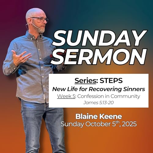 Steps // Week 5: Confession in Community // Pastor Blaine Keene