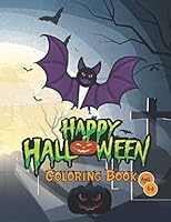 Happy Halloween Coloring Book: Kids Halloween Coloring Pages Including Pumpkins, Ghosts, Goblins, Witches, Trick-or-Treaters, Jack-o-Lanterns, Candy, B08KH97PPM Book Cover