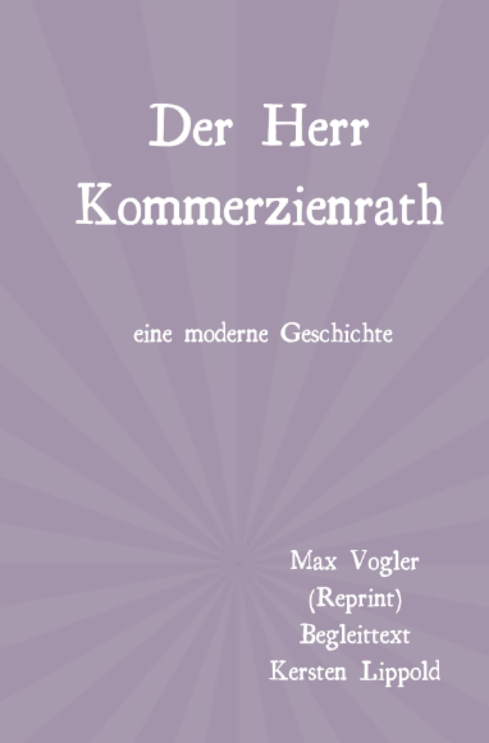 Der Herr Kommerzienrath: eine moderne Geschichte