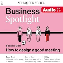 Couverture de Business Spotlight Audio &ndash; How to design good meetings. 11/24