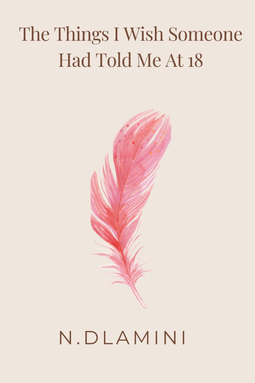 The Things I Wish Someone Had Told Me At 18