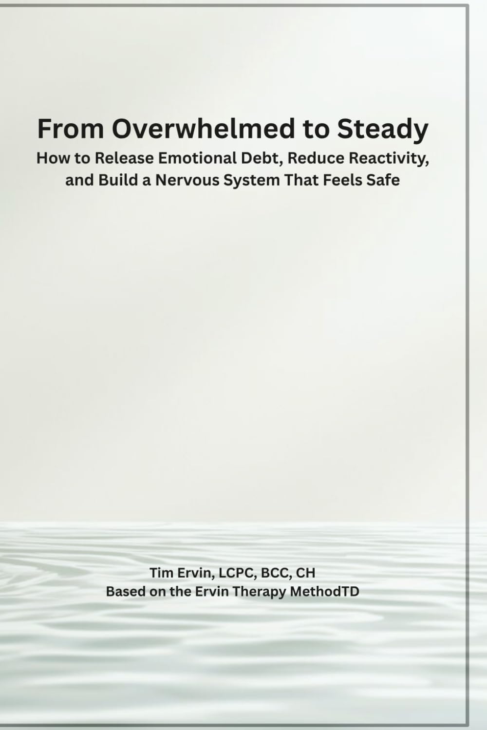 From Overwhelmed to Steady: How to Release Emotional Debt, Reduce Reactivity, and Build a Nervous System That Feels Safe