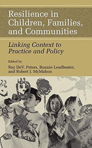 Resilience in Children, Families, and Communities: Linking Context to Practice and Policy (2004-12-16)