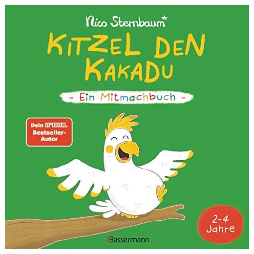 Kitzel den Kakadu - Ein Mitmachbuch zum Schütteln, Schaukeln, Pusten, Klopfen und sehen, was dann passiert. Von 2 bis 4 Jahren. Vom Bestsellerautoren (Schüttel den Apfelbaum)