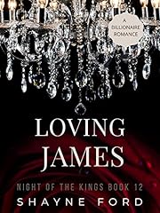 LOVING JAMES: A Billionaire Romance (NIGHT OF THE KINGS SERIES Book 12)