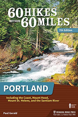 60 Hikes Within 60 Miles: Portland: Including the Coast, Mount Hood, Mount St. Helens, and the Santiam River (English Edition)