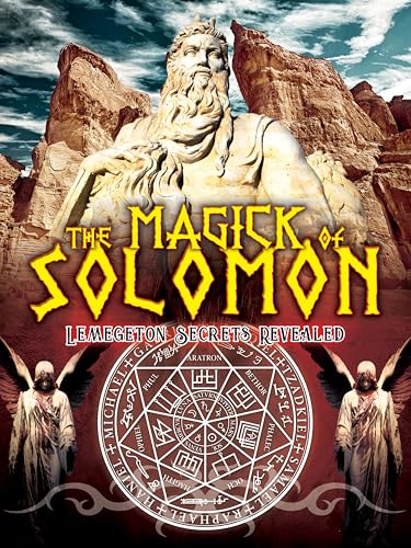 The Magick of Solomon: Lemegeton Secrets Revealed