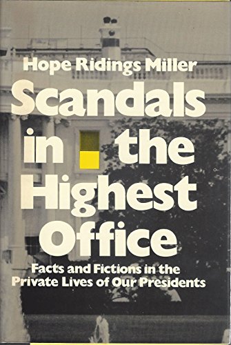 Scandals in the highest office;: Facts and fictions in the private lives of our Presidents