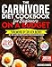 The Carnivore Diet Cookbook for Beginners on a Budget: $7/DAY 120-DAY MEAL PLAN, SMART SHOPPING & EASY MEAT-BASED RECIPES FOR WEIGHT LOSS