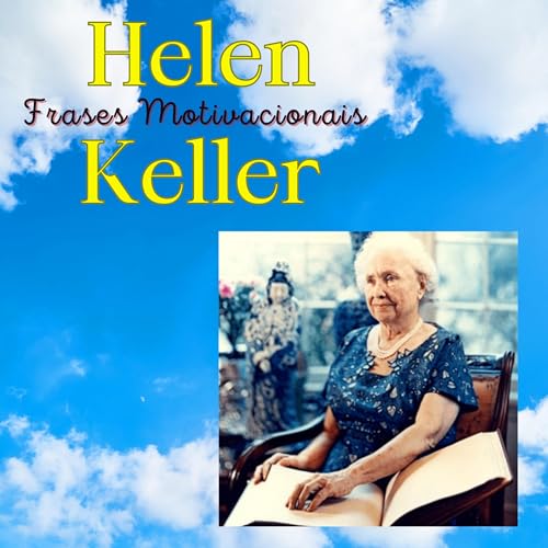 Frases Motivacionais (Helen Keller) - #22