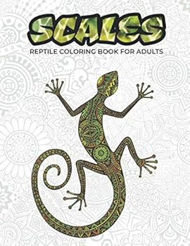 Scales - reptile coloring book for adults: 50 reptile themed illustration to relieve your stress - snakes, lizards, turtles, iguanas, and more - 100 p