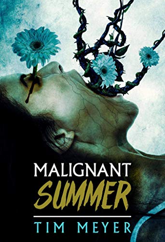 Malignant Summer by [Tim Meyer]