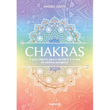 Capa do livro Chakras ? O Guia Clássico para o equilíbrio e a cura do sistema energético