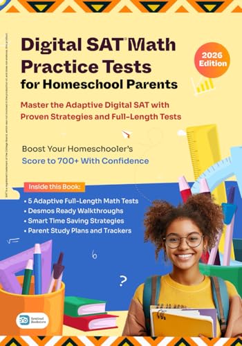 Digital SAT Math Practice Tests for Homeschool Parents: Master The Adaptive Digital SAT with Proven Strategies and Full-Length Tests Digital SAT Math Practice Tests for Homeschool Parents: Master The Adaptive Digital SAT with Proven Strategies and Full-Length Tests
