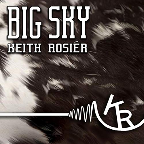 Amazon.com: Big Sky [Explicit] : Keith Rosier: Digital Music