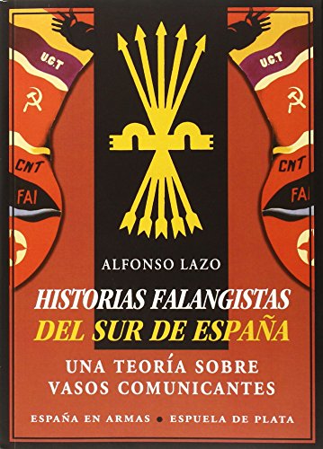Historias Falangistas Del Sur De España: Una teoría sobre vasos comunicantes: 29 (España en Armas)