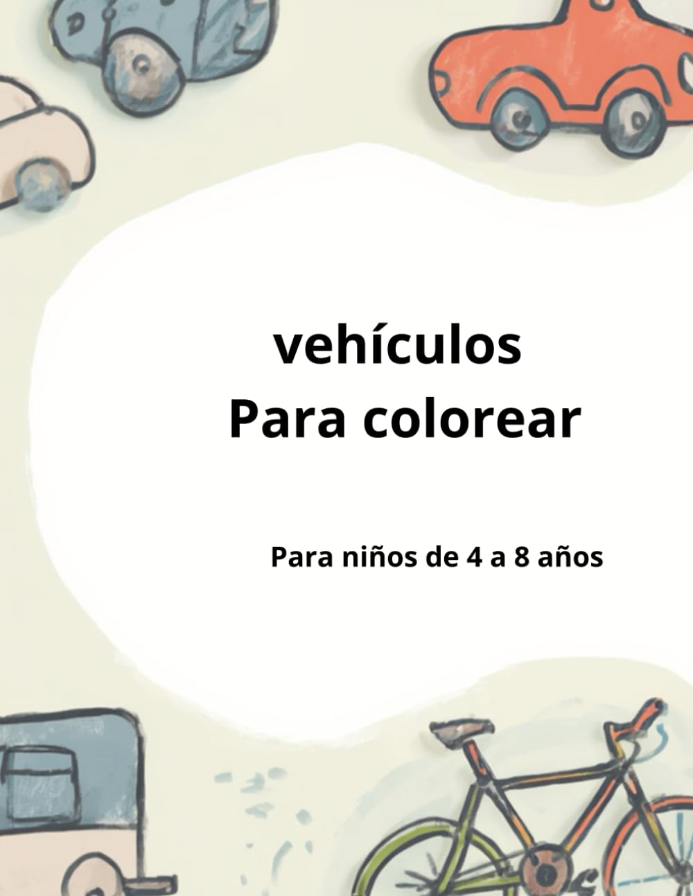 Vehículos para colorear: Para niños de 4 a 8 años (Colorea con calma - Libros infantiles)