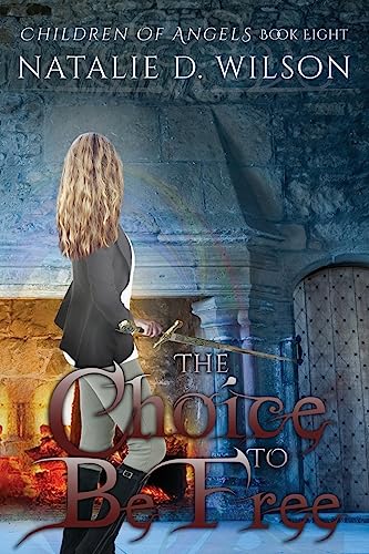The Choice To Be Free (Children of Angels) (Volume 8)