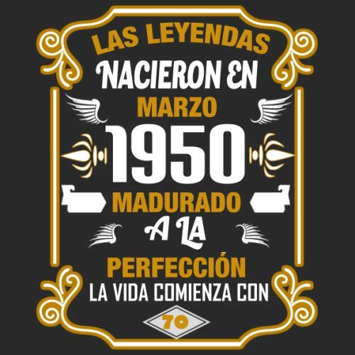 Las leyendas nacieron en Marzo 1950 Madurado a la perfección La vida comienza con 70 Libro de visitas fiesta de cumpleaños felicitaciones y noticias