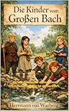 Die Kinder vom Großen Bach: Für alle Kinder, die wissen, dass Freundschaft größer ist als Herkunft. (Die Kinder vom Großen Bach – Eine Reihe über Zugehörigkeit 1) (German Edition)