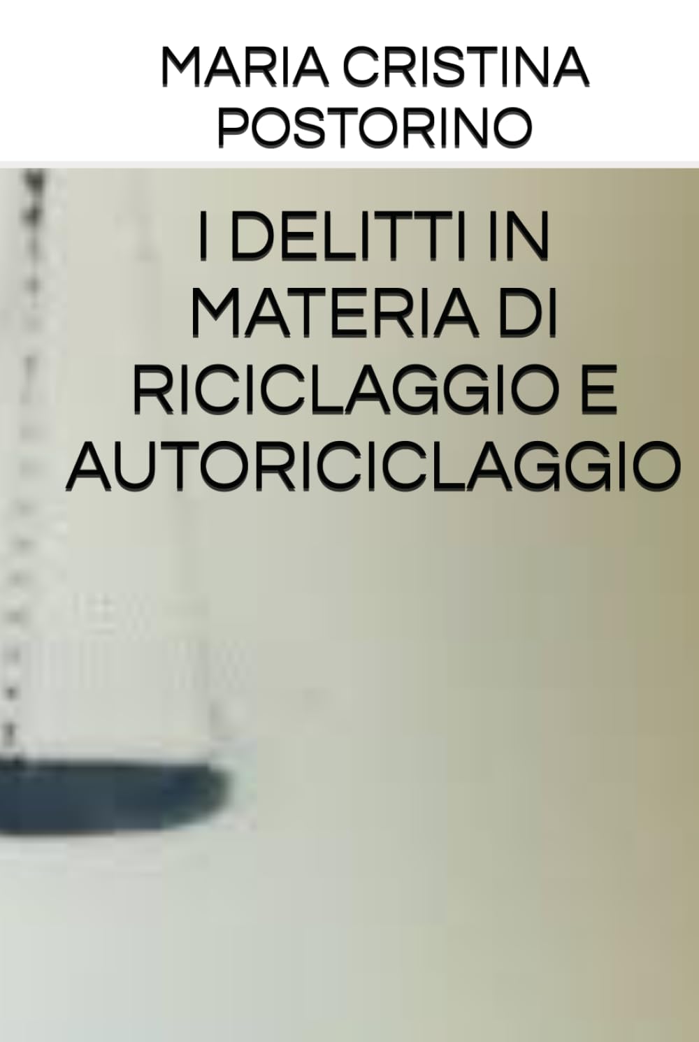 I DELITTI IN MATERIA DI RICICLAGGIO E AUTORICICLAGGIO