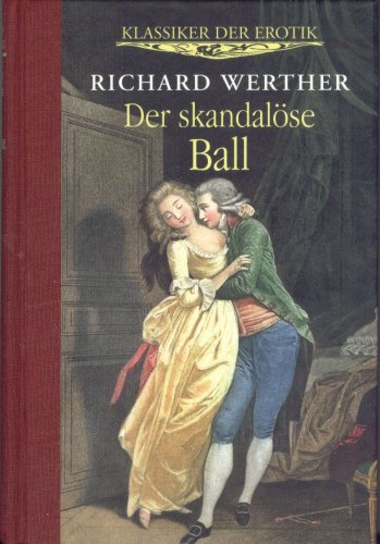 Der skandalöse Ball: Klassiker der Erotik: Bearb. v. Helmuth Santler