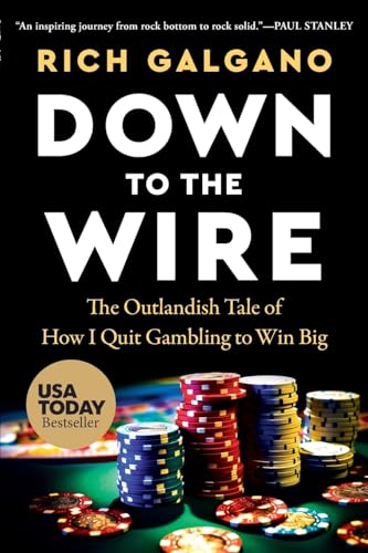 Down to the Wire: The Outlandish Tale of How I Quit Gambling to Win Big