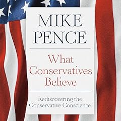 What Conservatives Believe Audiolibro Por Mike Pence arte de portada