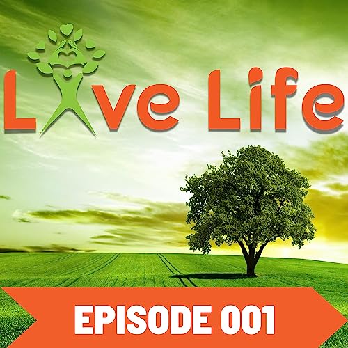 Live Life Podcast 06082020 - Episode 0001