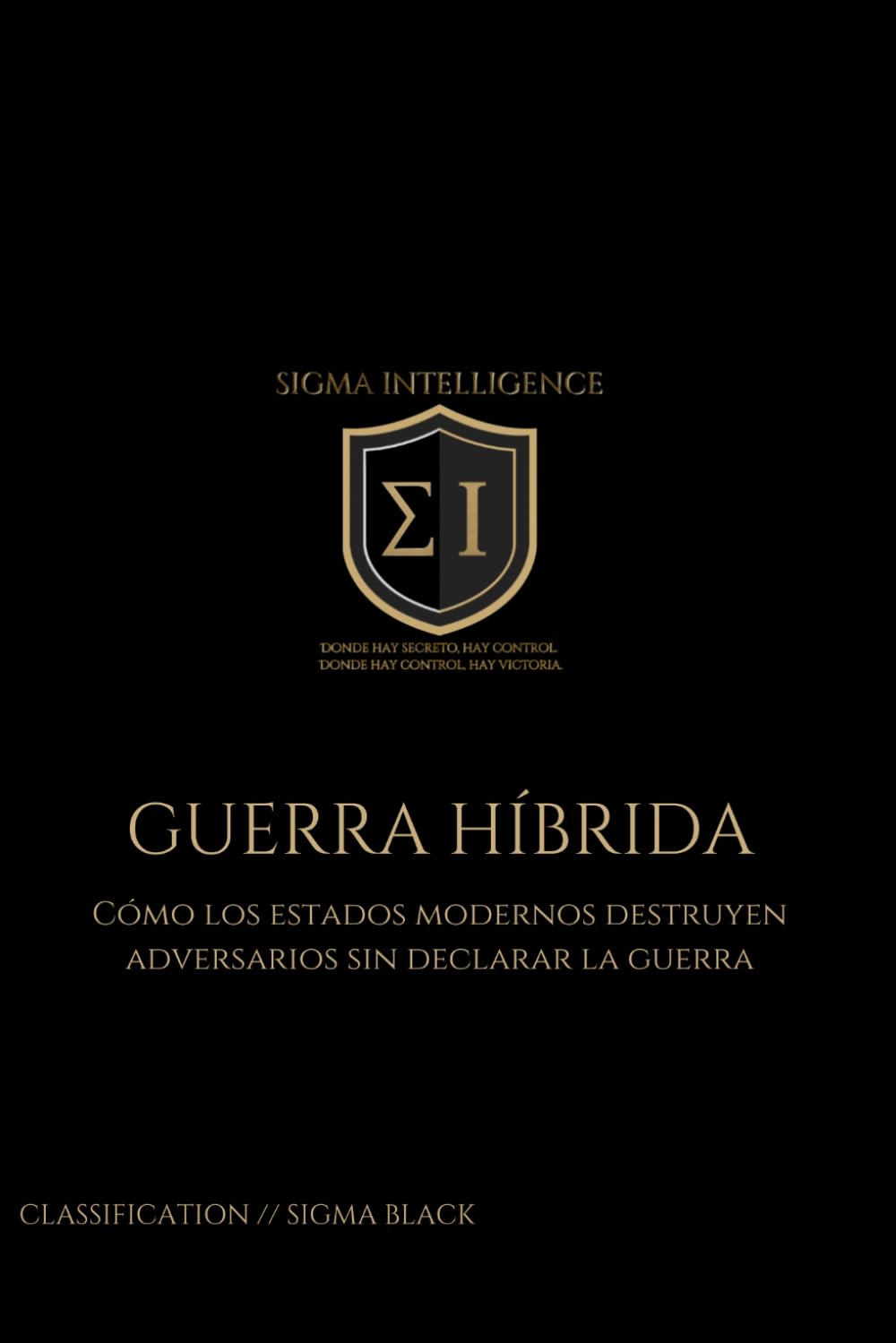 GUERRA HÍBRIDA: Cómo los estados modernos destruyen adversarios sin declarar la guerra
