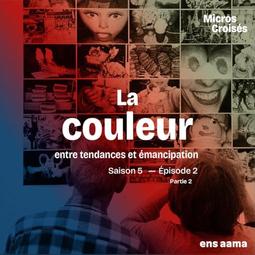 S5 Ep3 - La couleur, deuxi&egrave;me partie