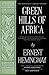 Green Hills of Africa: The Hemingway Library Edition