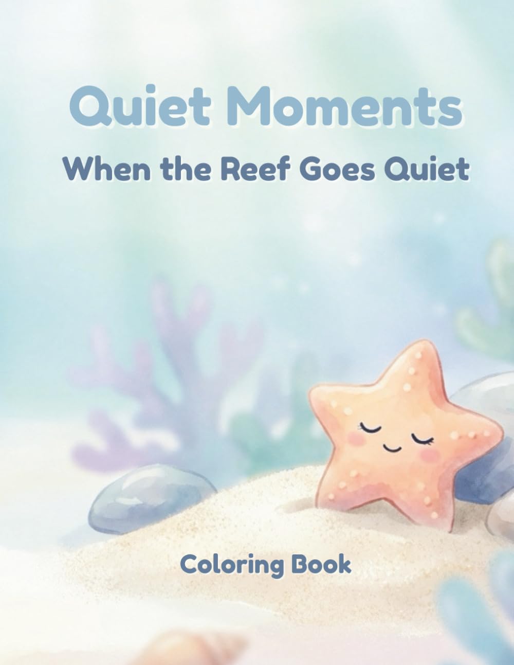 Quiet Moments Coloring Book: When The Reef Goes Quiet