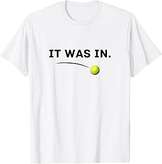 Tennis - It was in! Funny White Tennis T-Shirt
