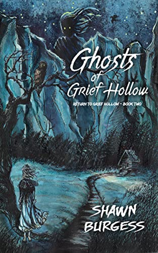 Ghosts of Grief Hollow (Return to Grief Hollow Book 2) by [Shawn Burgess]