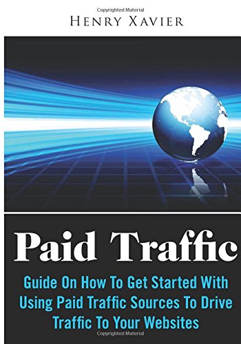 Paid Traffic: Guide on How to Get Started With Using Paid Traffic...
