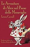 Le Avventure di Alice nel Paese delle Meraviglie (Alice's Adventures in Wonderland in Italian) (Italian Edition)