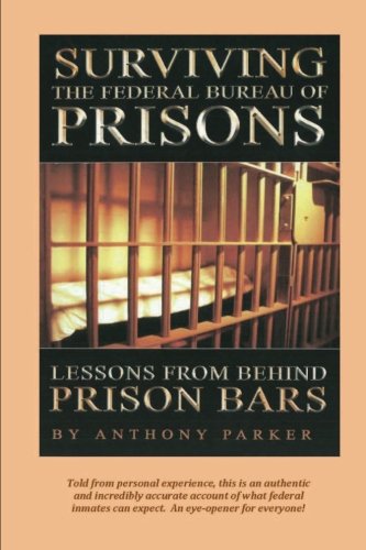 Surviving the Federal Bureau of Prisons: Lessons From Behind Prison Bars