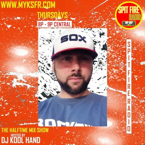 Episode 82: @DjKoolhand - HALFTIME MIX - SPIT FIRE RADIO - THURSDAY'S 8-9PM CST Podcast Por capa