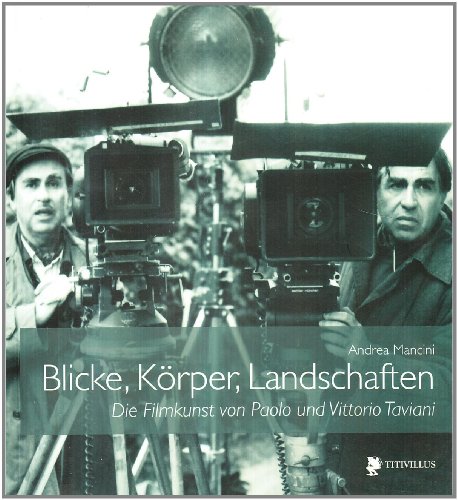 Preisvergleich Produktbild Blicke, Körper, Land Schaften die Filmkunst von Paolo e Vittorio Taviani