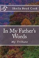 In My Father's Words: My Tribute 1940609178 Book Cover