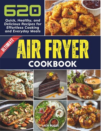Ultimate Air Fryer Cookbook: 620 Quick, Healthy, and Delicious Recipes for Effortless Cooking and Everyday Meals image 2