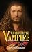 The Oldest Living Vampire Tells All: Revised and Expanded (The Oldest Living Vampire Saga Book 1)