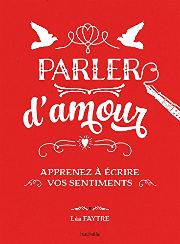 Télécharger Parler d'amour : Apprenez à écrire vos sentiments (Développement personnel) PDF Ebook En Ligne