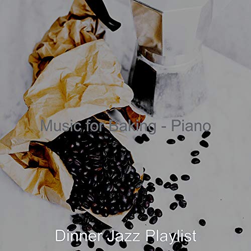 Music for Baking - Piano de Dinner Jazz Playlist en Amazon Music Unlimited